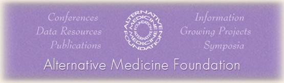  Welcome to the Alternative Medicine Foundation. 